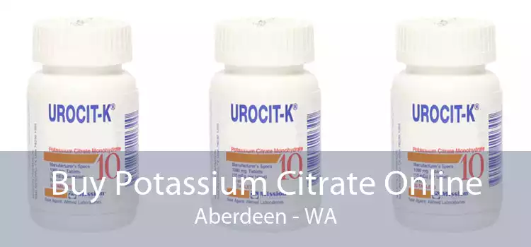 Buy Potassium Citrate Online Aberdeen - WA