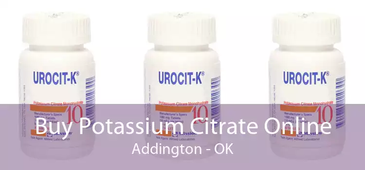 Buy Potassium Citrate Online Addington - OK
