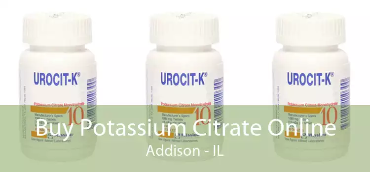 Buy Potassium Citrate Online Addison - IL
