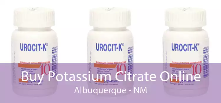 Buy Potassium Citrate Online Albuquerque - NM