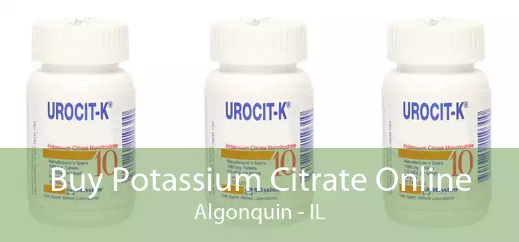 Buy Potassium Citrate Online Algonquin - IL