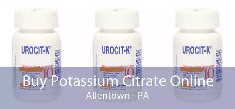 Buy Potassium Citrate Online Allentown - PA