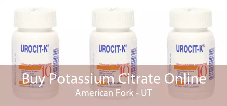 Buy Potassium Citrate Online American Fork - UT