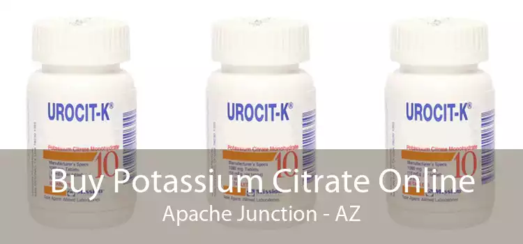 Buy Potassium Citrate Online Apache Junction - AZ