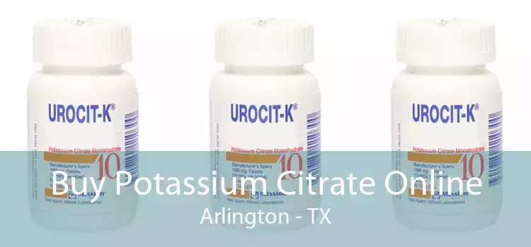 Buy Potassium Citrate Online Arlington - TX
