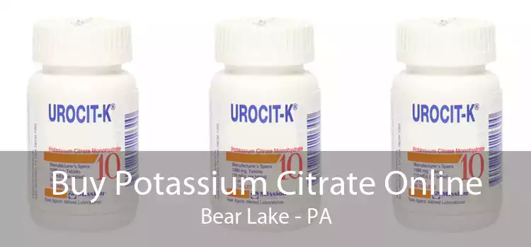 Buy Potassium Citrate Online Bear Lake - PA