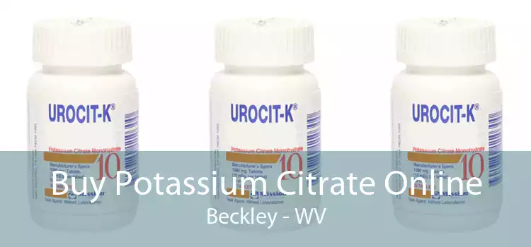Buy Potassium Citrate Online Beckley - WV