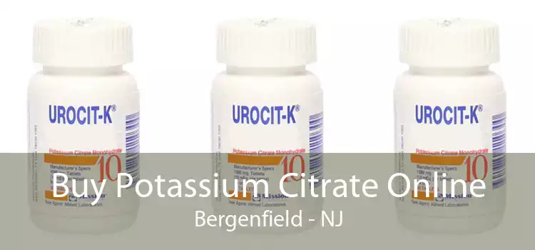 Buy Potassium Citrate Online Bergenfield - NJ