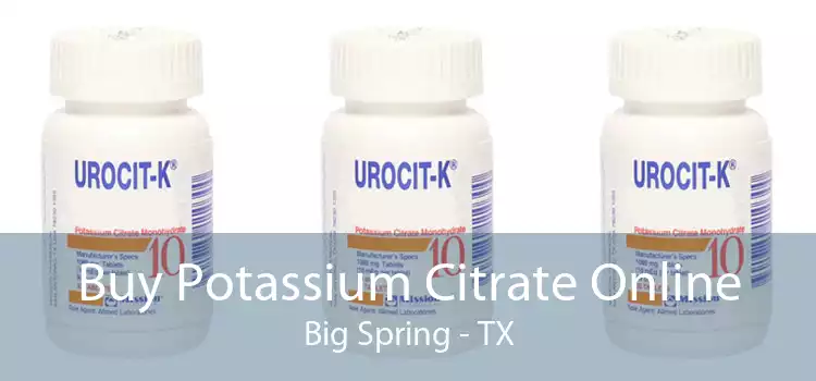 Buy Potassium Citrate Online Big Spring - TX