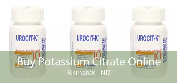 Buy Potassium Citrate Online Bismarck - ND
