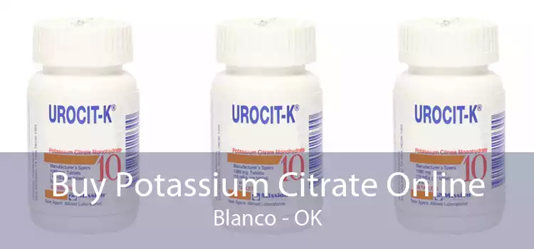 Buy Potassium Citrate Online Blanco - OK