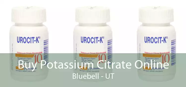 Buy Potassium Citrate Online Bluebell - UT