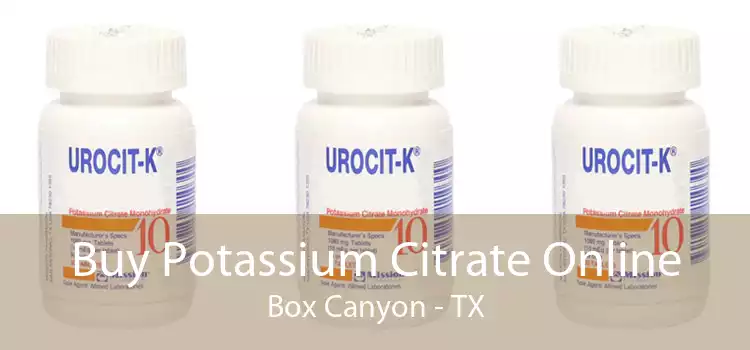 Buy Potassium Citrate Online Box Canyon - TX