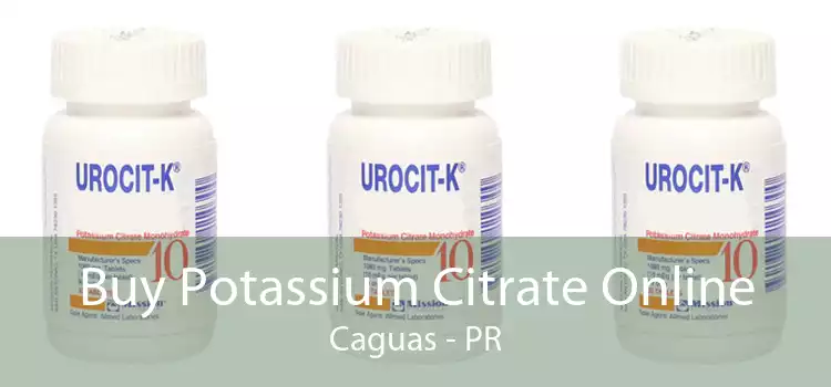 Buy Potassium Citrate Online Caguas - PR