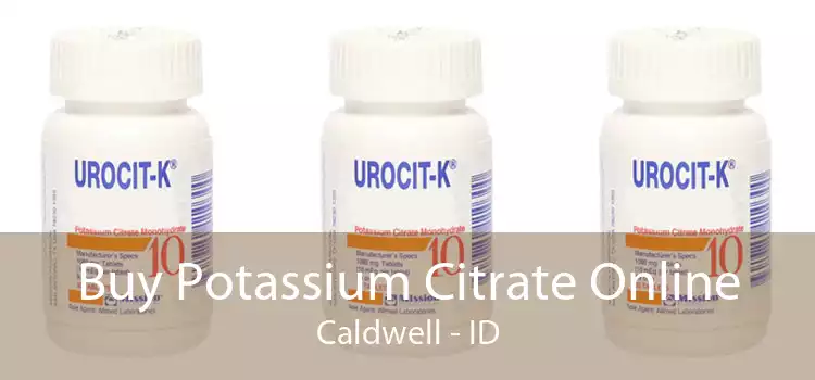 Buy Potassium Citrate Online Caldwell - ID