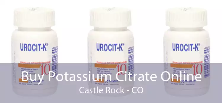 Buy Potassium Citrate Online Castle Rock - CO