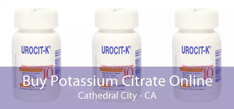 Buy Potassium Citrate Online Cathedral City - CA