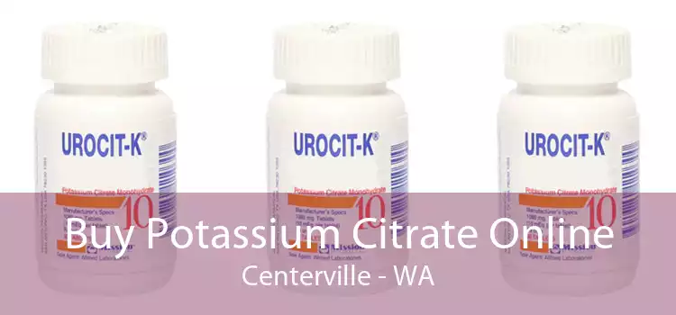 Buy Potassium Citrate Online Centerville - WA