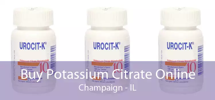 Buy Potassium Citrate Online Champaign - IL