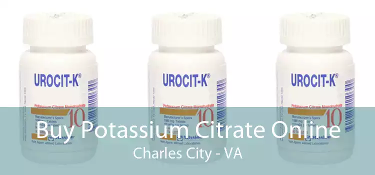 Buy Potassium Citrate Online Charles City - VA