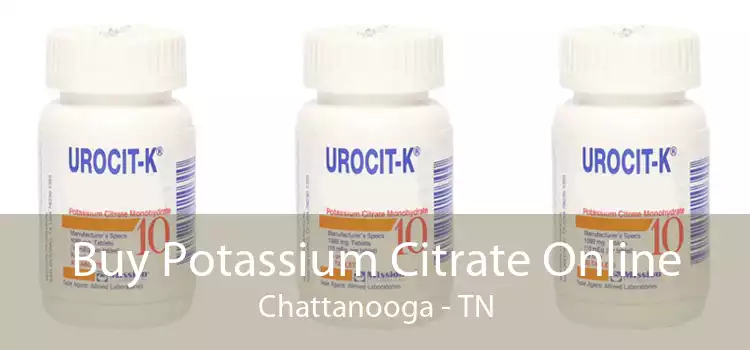 Buy Potassium Citrate Online Chattanooga - TN