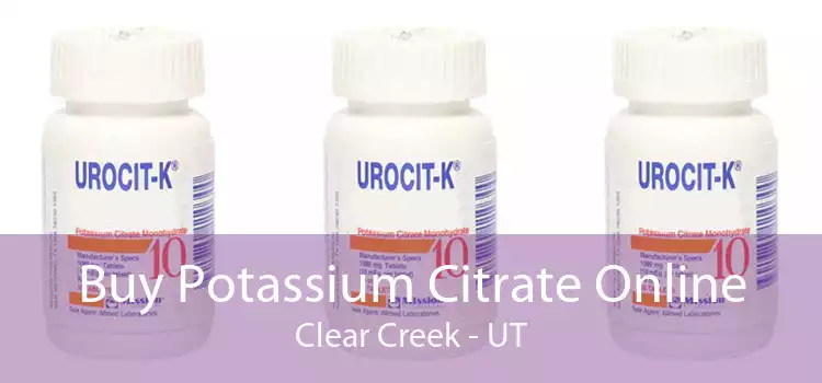 Buy Potassium Citrate Online Clear Creek - UT