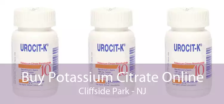Buy Potassium Citrate Online Cliffside Park - NJ