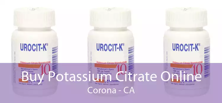 Buy Potassium Citrate Online Corona - CA