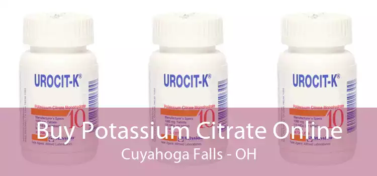 Buy Potassium Citrate Online Cuyahoga Falls - OH