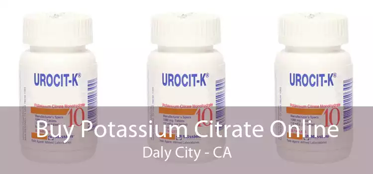 Buy Potassium Citrate Online Daly City - CA