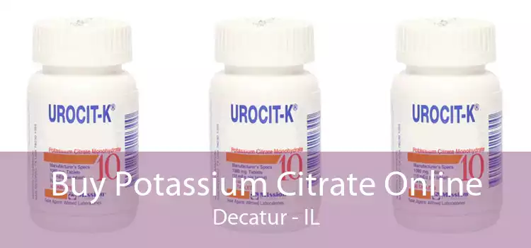 Buy Potassium Citrate Online Decatur - IL