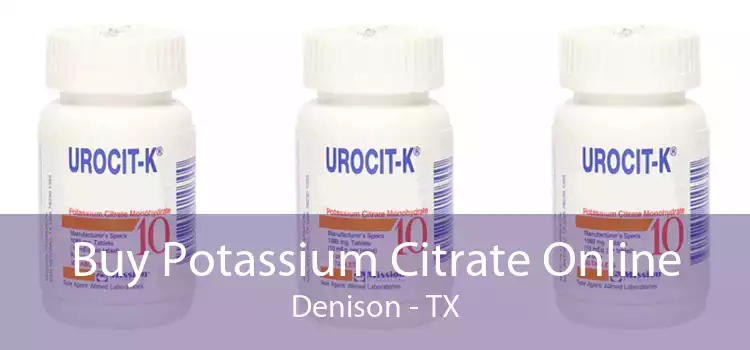 Buy Potassium Citrate Online Denison - TX