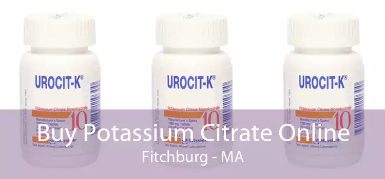 Buy Potassium Citrate Online Fitchburg - MA