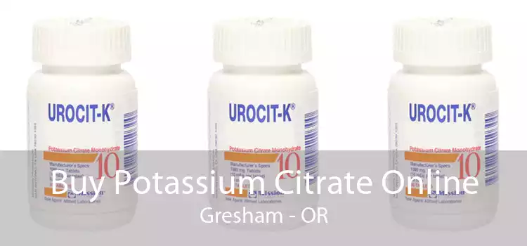 Buy Potassium Citrate Online Gresham - OR