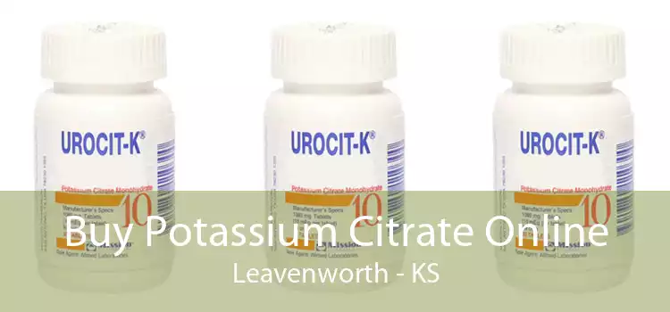 Buy Potassium Citrate Online Leavenworth - KS