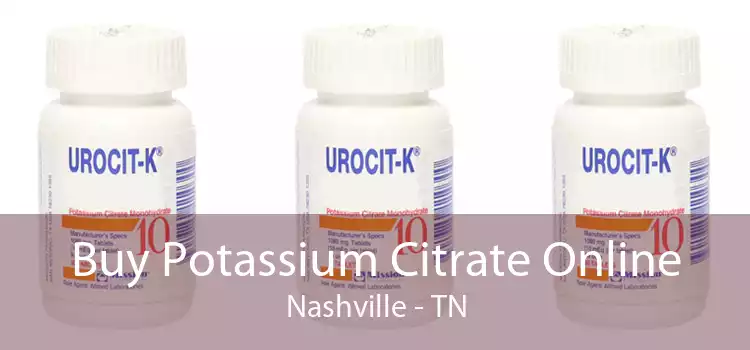 Buy Potassium Citrate Online Nashville - TN