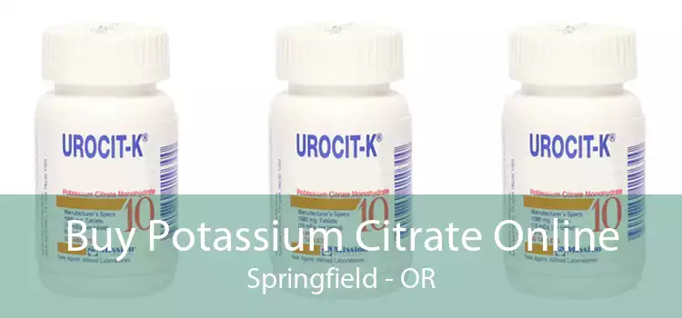 Buy Potassium Citrate Online Springfield - OR