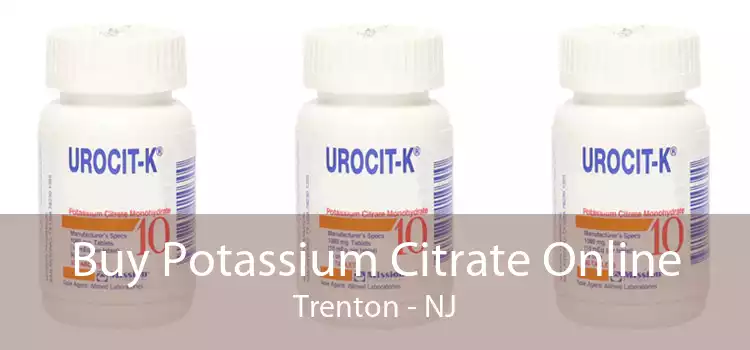 Buy Potassium Citrate Online Trenton - NJ