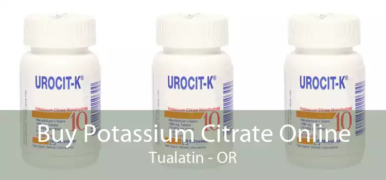 Buy Potassium Citrate Online Tualatin - OR