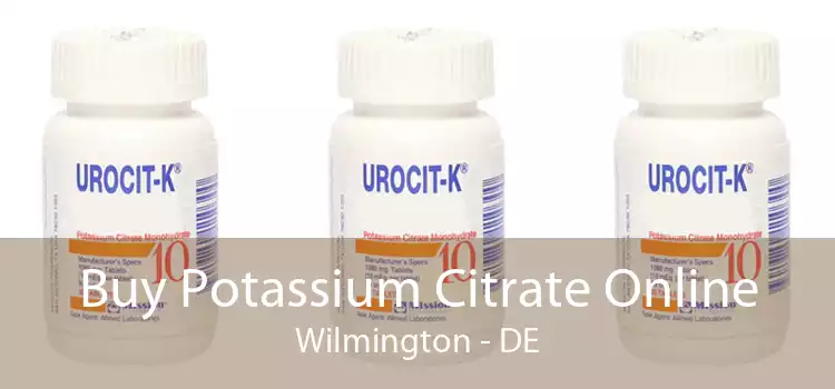 Buy Potassium Citrate Online Wilmington - DE
