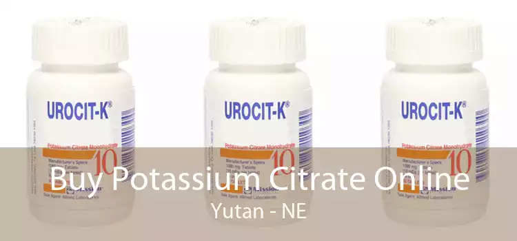 Buy Potassium Citrate Online Yutan - NE